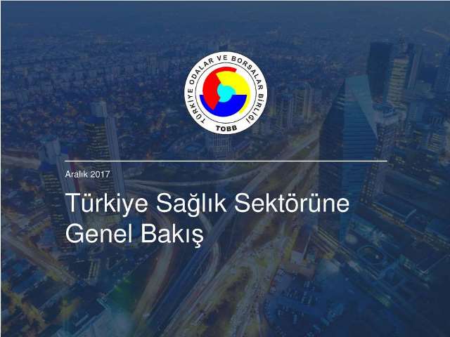 Türkiye Sağlık Sektörüne Genel Bakış (TOBB Sağlık Raporu)